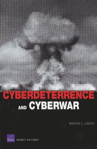 Martin C. Libicki - Cyberdeterrence and Cyberwar, Häftad
