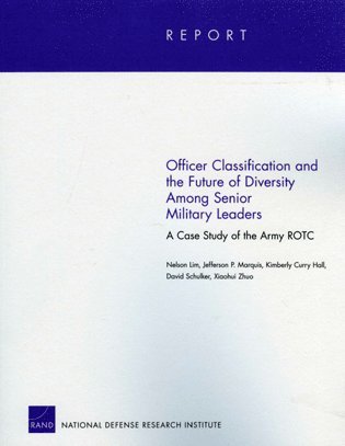 Nelson Lim, Jefferson P Marquis, Kimberly Curry Hall, David Schulker, Xiaohui Zhuo - Officer Classification and the Future of Diversity Among Senior Military Leaders, Häftad. Tillgänglighet: Tillfälligt slut