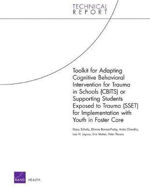 Toolkit for Adapting Cognitive Behavioral Intervention for Trauma in Schools (Cbits) or Supporting Students Exposed to Trauma (Sset) for Implementation with Youth in Foster Care