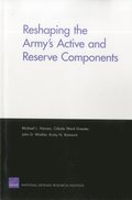 Reshaping the Army's Active and Reserve Components