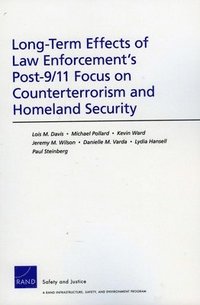 Long-Term Effects of Law Enforcement's Post-9/11 Focus on Counterterrorism and Homeland Security