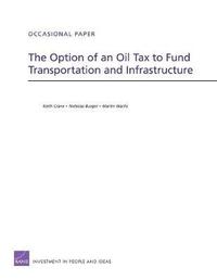 Option of an Oil Tax to Fund Transportation and Infrastructure
