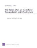 Option of an Oil Tax to Fund Transportation and Infrastructure