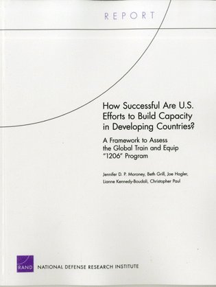 Jennifer D. P. Moroney, Beth Grill, Joe Hogler, Lianne Boudali, Christopher Paul - How Successful are U.S. Efforts to Build Capacity in Developing Countries? A Framework to Assess the Global Train and Equip "1206" Program, Häftad. Tillgänglighet: Tillfälligt slut