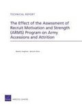 Effect of the Assessment of Recruit Motivation and Strength (Arms) Program on Army Accessions and Attrition