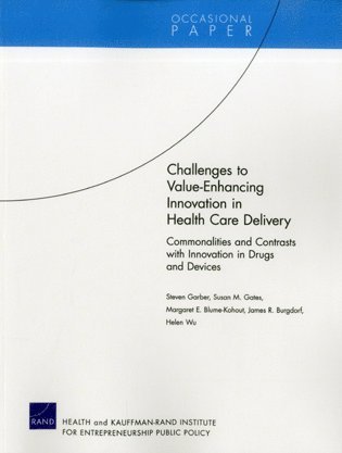Steven Garber, Susan M. Gates, Margaret E. Blume-Kohout, James Burgdorf, Helen Wu - Challenges to Value-Enhancing Innovation in Health Care Delivery, Häftad. Tillgänglighet: Tillfälligt slut