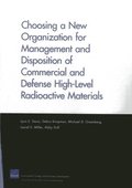 Choosing a New Organization for Management and Disposition of Commercial and Defense High-Level Radioactive Materials