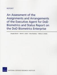 Assessment of the Assignments and Arrangements of the Executive Agent for DOD Biometrics and Status Report on the DOD Biometrics Enterprise
