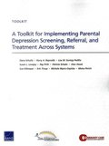 A Toolkit for Implementing Parental Depression Screening, Referral, and Treatment Across Systems