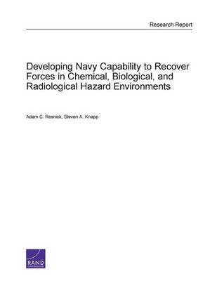 Adam Resnick, Steven A. Knapp - Developing Navy Capability to Recover Forces in Chemical, Biological, and Radiological Hazard Environments, Häftad. Tillgänglighet: Tillfälligt slut