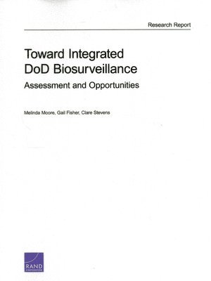 Melinda Moore, Gail Fisher, Clare Stevens - Toward Integrated DOD Biosurveillance, Häftad. Tillgänglighet: Tillfälligt slut
