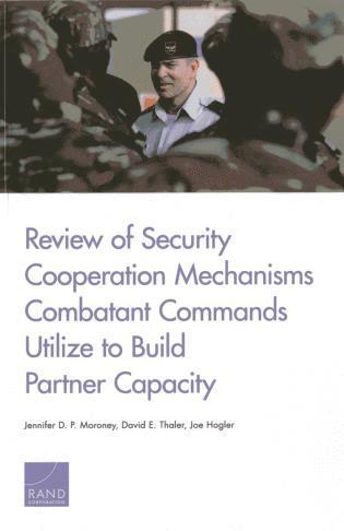 Jennifer D. P. Moroney, David E. Thaler, Joe Hogler - Review of Security Cooperation Mechanisms Combatant Commands Utilize to Build Partner Capacity, Häftad. Tillgänglighet: Tillfälligt slut
