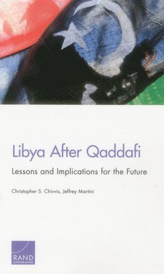 Christopher S. Chivvis, Jeffrey Martini - Libya After Qaddafi, Häftad. Tillgänglighet: Tillfälligt slut