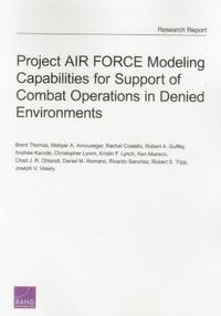 Project Air Force Modeling Capabilities for Support of Combat Operations in Denied Environments