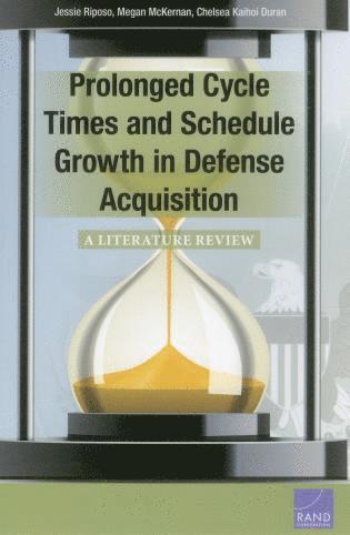 Jessie Riposo, Megan McKErnan, Chelsea Kaihoi Duran - Prolonged Cycle Times and Schedule Growth in Defense Acquisition, Häftad