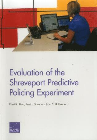 Priscillia Hunt, Jessica Saunders, John S. Hollywood - Evaluation of the Shreveport Predictive Policing Experiment, Häftad