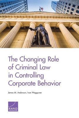 James M. Anderson, Ivan Waggoner - Changing Role of Criminal Law in Controlling Corporate Behavior, Häftad. Tillgänglighet: Tillfälligt slut