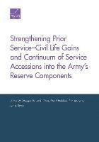 Strengthening Prior Service-Civil Life Gains and Continuum of Service Accessions into the Army's Reserve Components