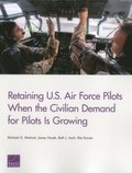 Retaining U.S. Air Force Pilots When the Civilian Demand for Pilots is