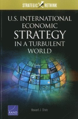 Howard J. Shatz - U.S. International Economic Strategy in a Turbulent World, Häftad. Tillgänglighet: Tillfälligt slut