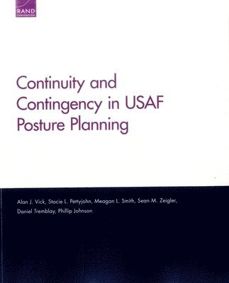 Alan J. Vick, Stacie L. Pettyjohn, Meagan L. Smith, Sean M. Zeigler, Daniel Tremblay, Phillip Johnson - Continuity and Contingency in USAF Posture Planning, Häftad. Tillgänglighet: Tillfälligt slut