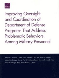 Improving Oversight and Coordination of Department of Defense Programs That Address Problematic Behaviors Among Military Personnel