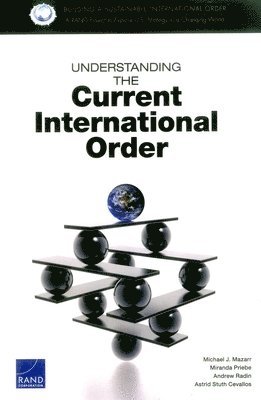 Michael J. Mazarr, Miranda Priebe, Andrew Radin, Astrid Stuth Cevallos - Understanding the Current International Order, Häftad. Tillgänglighet: Tillfälligt slut