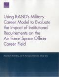 Using RAND's Military Career Model to Evaluate the Impact of Institutional Requirements on the Air Force Space Officer Career Field