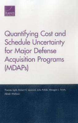Quantifying Cost and Schedule Uncertainty for Major Defense Acquisition Programs (Mdaps)