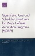 Quantifying Cost and Schedule Uncertainty for Major Defense Acquisition Programs (MDAPs)