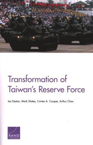 Ian Easton, Mark Stokes, Cortez A. Cooper, Arthur Chan - Transformation of Taiwan's Reserve Force, Häftad. Tillgänglighet: Tillfälligt slut
