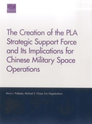 Creation of the Pla Strategic Support Force and Its Implications for Chinese Military Space Operations