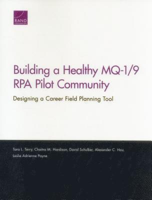 Tara L. Terry, Chaitra M Hardison, David Schulker, Alexander C Hou, Leslie Adrienne Payne - Building a Healthy Mq-1/9 Rpa Pilot Community, Häftad. Tillgänglighet: Tillfälligt slut