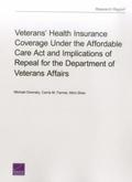 Veterans' Health Insurance Coverage Under the Affordable Care Act and Implications of Repeal for the Department of Veterans Affairs