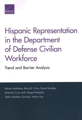 Miriam Matthews, Bruce R Orvis, David Schulker, Kimberly Curry Hall, Abigail Haddad, Stefan Matthew Zavislan, Nelson Lim - Hispanic Representation in the Department of Defense Civilian Workforce, Häftad. Tillgänglighet: Tillfälligt slut