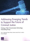 Addressing Emerging Trends to Support the Future of Criminal Justice