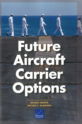 Bradley Martin, Michael E McMahon - Future Aircraft Carrier Options, Häftad. Tillgänglighet: Tillfälligt slut