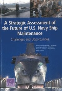 A Strategic Assessment of the Future of U.S. Navy Ship Maintenance