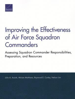 John A Ausink, Miriam Matthews, Raymond E Conley, Nelson Lim - Improving the Effectiveness of Air Force Squadron Commanders, Häftad. Tillgänglighet: Tillfälligt slut