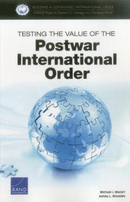 Michael J Mazarr, Ashley L Rhoades - Testing the Value of the Postwar International Order, Häftad. Tillgänglighet: Tillfälligt slut