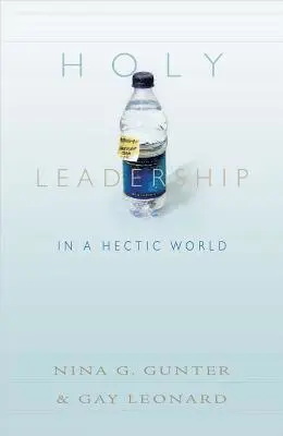Nina G. Gunter, Gay Leonard - Holy Leadership in a Hectic World, Häftad. Tillgänglighet: Lägg i varukorg