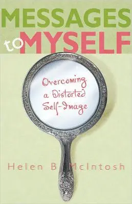 Helen B. McIntosh - Messages to Myself: Overcoming a Distorted Self-Image, Häftad. Tillgänglighet: Lägg i varukorg