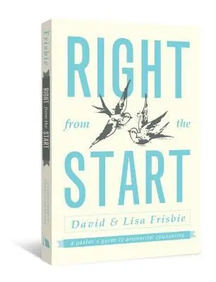 David Frisbie, Lisa Frisbie - Right from the Start: A Pastor's Guide to Premarital Counseling, Häftad. Tillgänglighet: Lägg i varukorg