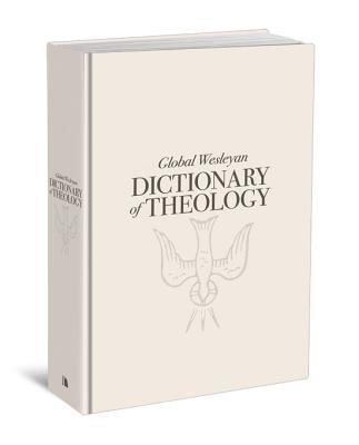 Al Truesdale - Global Wesleyan Dictionary of Theology, Inbunden