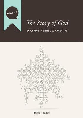 Michael Lodahl - The Story of God: Exploring the Biblical Narrative, Häftad