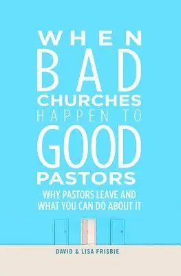 David Frisbie - When Bad Churches Happen to Good Pastors: Why Pastors Leave and What You Can Do about It, Häftad. Tillgänglighet: Lägg i varukorg