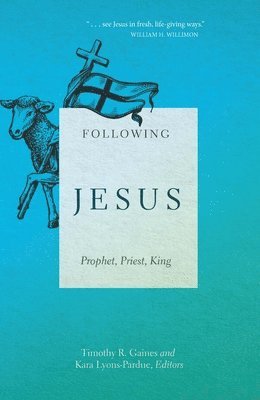 Following Jesus: Prophet, Priest, King, Häftad