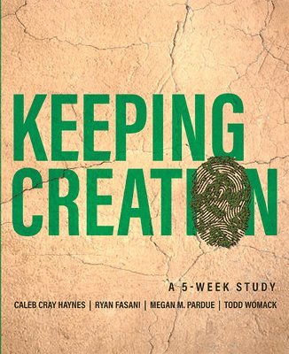 Caleb Cray Haynes, Ryan Fasani - Keeping Creation: A 5-Week Study, Häftad