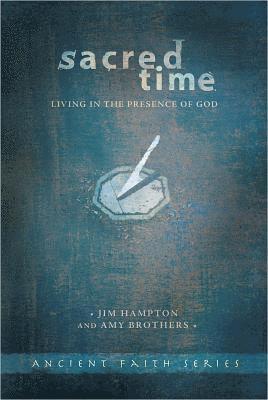 Jim Hampton, Amy Brothers - Sacred Time: Living in the Presence of God, Häftad
