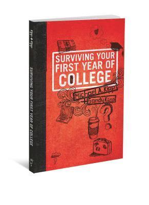 Mike Kipp, Sandy Kipp - Surviving Your First Year of College, Häftad